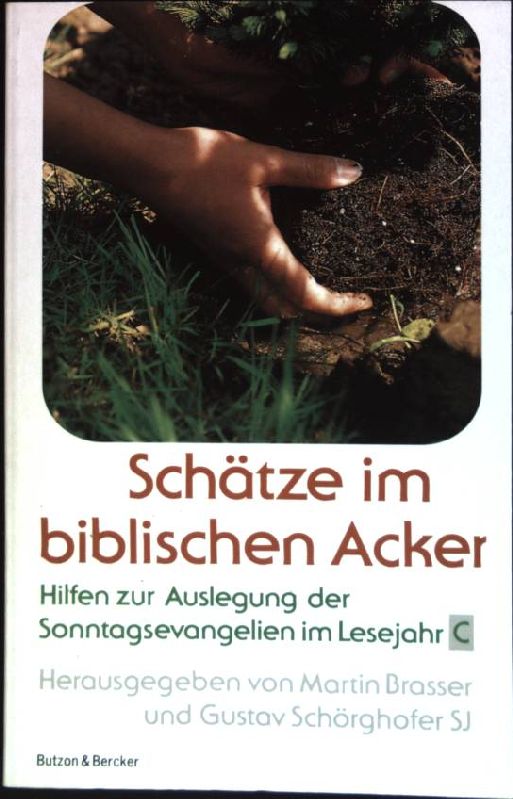 Schätze im biblischen Acker: Im Lesejahr C - Brasser, Martin (Hrsg.) und Gustav Schörghofer