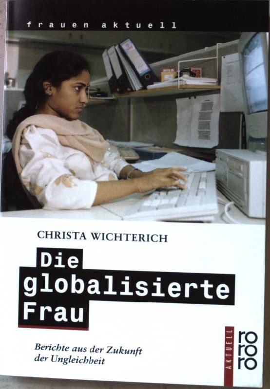 Die globalisierte Frau : Berichte aus der Zukunft der Ungleichheit. Nr.22260 - Wichterich, Christa