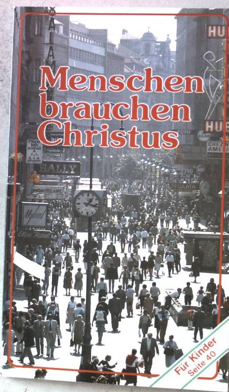 Menschen brauchen Christus. - Unknown