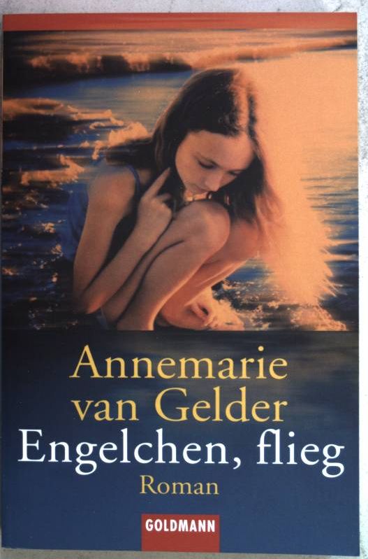 Engelchen, flieg : Roman. (Nr. 45709) Goldmann - Gelder, Annemarie van