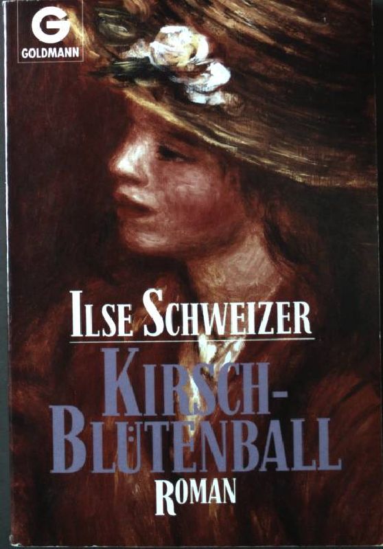 Kirsch-Blütenball: Roman. (Nr. 41148) Goldmann - Schweizer, Ilse