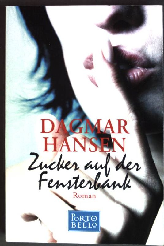 Zucker auf der Fensterbank : Roman. (Nr. 55239) Goldmann : Portobello - Hansen, Dagmar