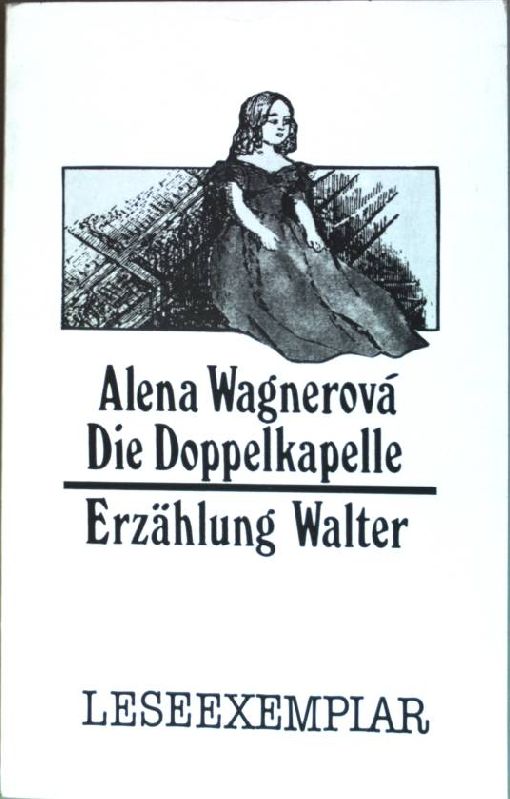 Die Doppelkapelle : Erzählung. - Wagnerová, Alena K.