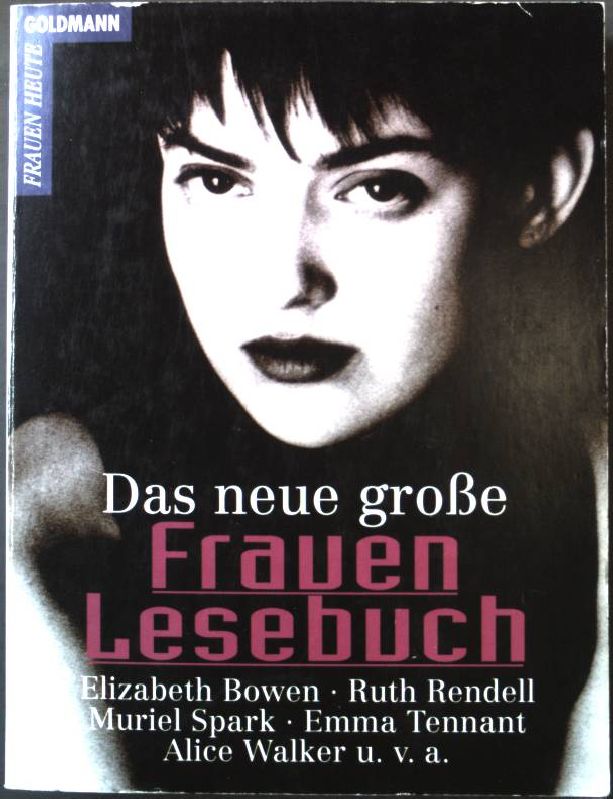 Das neue grosse Frauen-Lesebuch; (Nr. 41297) Frauen heute - Saunders, Kate, Elizabeth Bowen Ruth Rendell u. a.