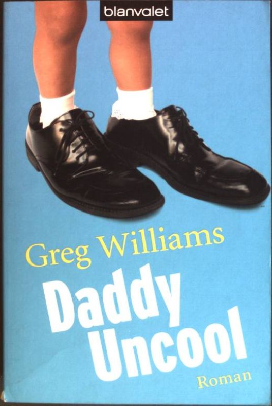 Daddy Uncool : Roman. (Nr. 37400) Blanvalet - Williams, Greg