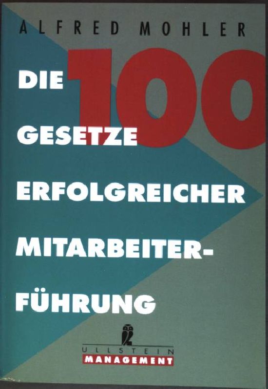 Die 100 Gesetze erfolgreicher Mitarbeiterführung. (Nr. 34921) Ullstein-Management - Mohler, Alfred und Alfred Mohler
