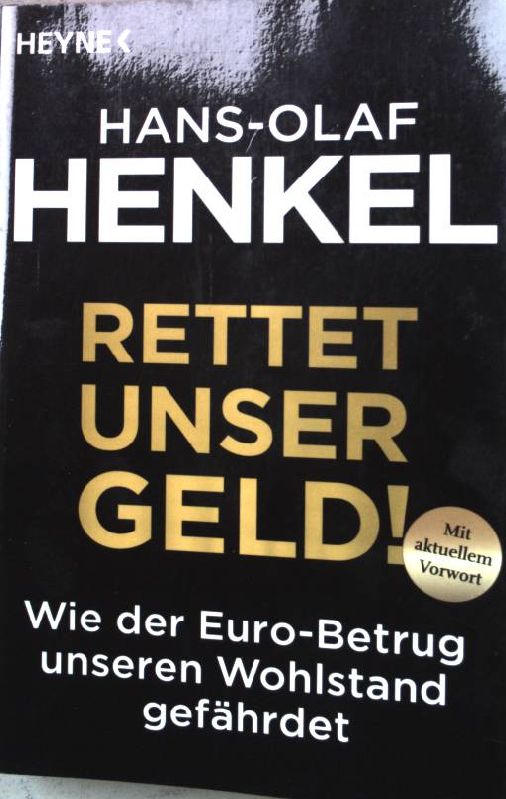 Rettet unser Geld! : wie der Euro-Betrug unseren Wohlstand gefährdet. Nr.61003 - Henkel, Hans-Olaf
