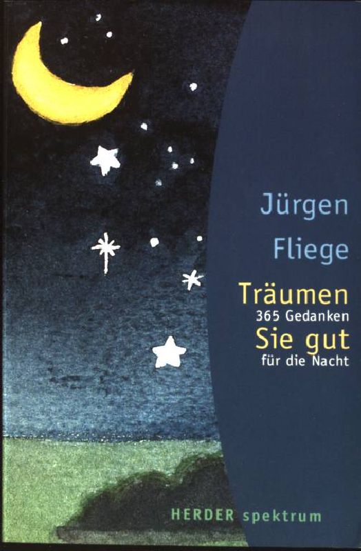 Träumen Sie gut! : 365 Gedanken für die Nacht. (Nr. 4867) Herder-Spektrum - Fliege, Jürgen