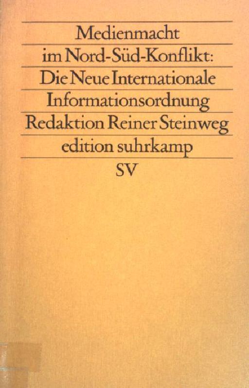 Medienmacht im Nord-Süd-Konflikt: Die Neue Internationale Informationsordnung. (Nr. 1166) Edition Suhrkamp - Steinweg, Reiner (Red.)