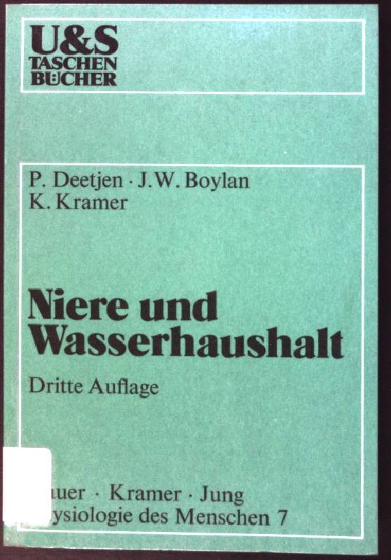 Niere und Wasserhaushalt. U-und-S-Taschenbücher ; 12 / Physiologie des Menschen ; Bd. 7; - Deetjen, Peter, John W. Boylan und Kurt Kramer