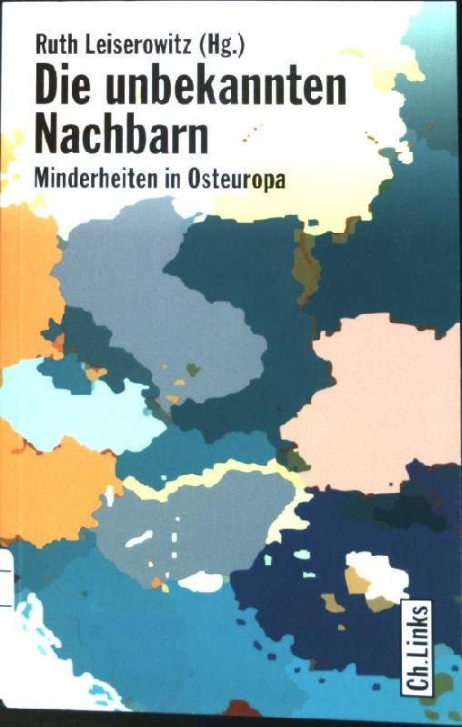 Die unbekannten Nachbarn : Minderheiten in Osteuropa. - Leiserowitz, Ruth (Hrsg.)