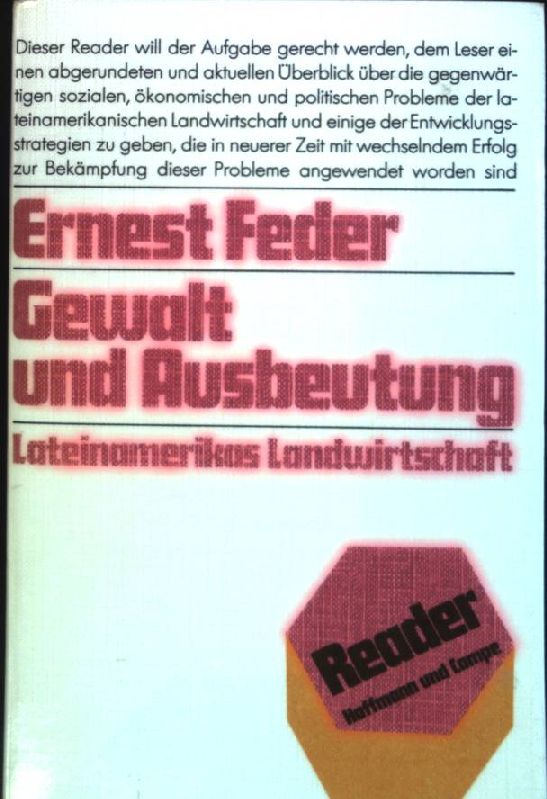 Gewalt und Ausbeutung : Lateinamerikas Landwirtschaft. Reader - Feder, Ernest (Hrsg.)