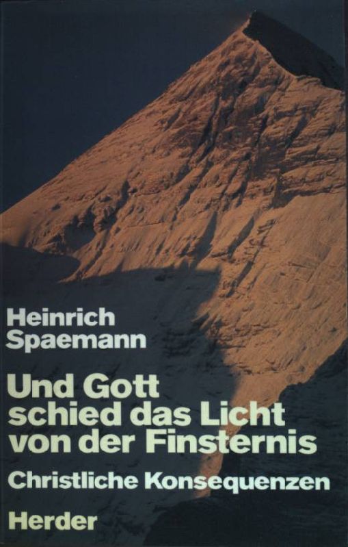 Und Gott schied das Licht von der Finsternis : Christliche Konsequenzen. - Spaemann, Heinrich