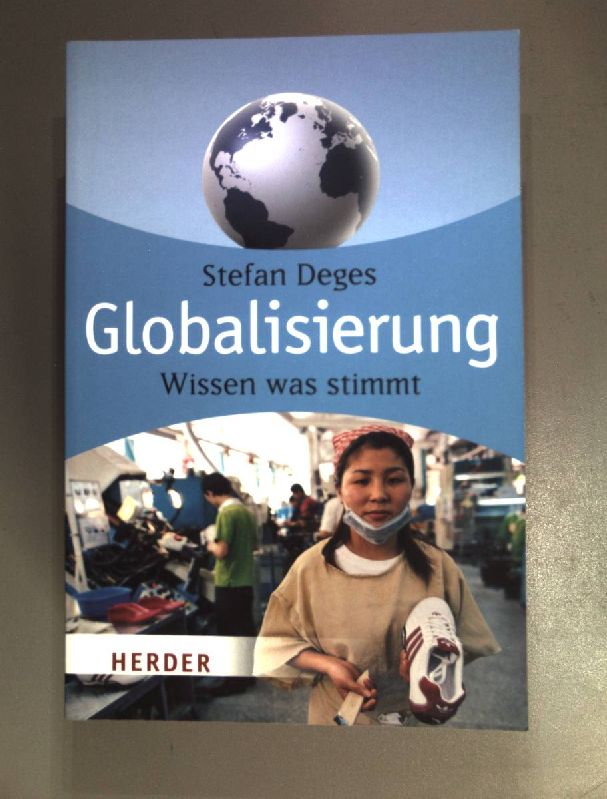 Globalisierung : wissen was stimmt. (Herder-Spektrum ; Bd. 6054) - Deges, Stefan