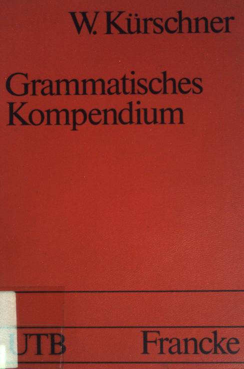 Grammatisches Kompendium. ( UTB 1526,) - Kürschner, W.