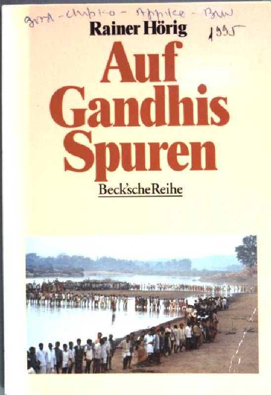 Auf Gandhis Spuren : soziale Bewegungen und ökologische Tradition in Indien. (Beck'sche Reihe ; 1097) - Hörig, Rainer