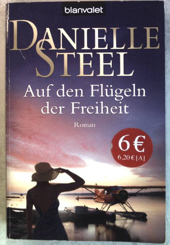 Auf den Flügeln der Freiheit : Roman. (Nr. 37310) Blanvalet - Steel, Danielle und Inge (Übers.) Wehrmann