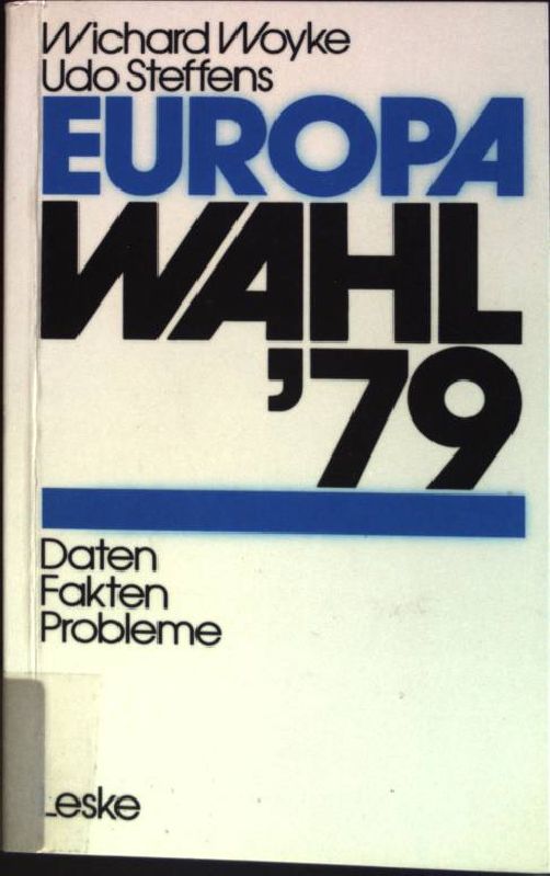 Europawahl '79: Daten, Fakten, Probleme. - Woyke, Wichard und Udo Steffens