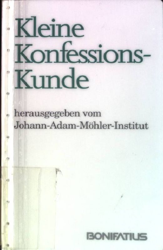 Kleine Konfessionskunde. Konfessionskundliche Schriften des Johann-Adam-Möhler-Instituts; Nr. 19