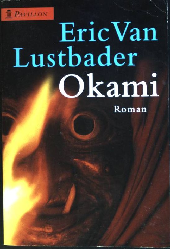 Okami : Roman. (Nr. 133) Pavillon-Taschenbuch - Lustbader, Eric