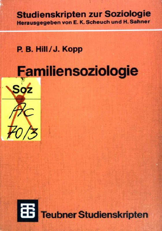 Familiensoziologie : Grundlagen und theoretische Perspektiven. (Nr. 138) Teubner-Studienskripten - Hill, Paul B. und Johannes Kopp