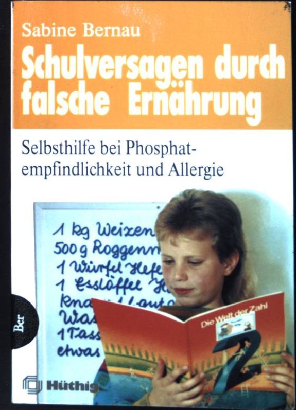 Schulversagen durch falsche Ernährung : Selbsthilfe bei Phosphatempfindlichkeit und Allergie. Heidelberger Wegweiser - Bernau, Sabine und Bärbel Senft