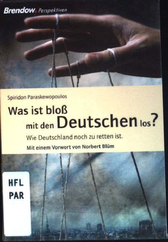 Was ist bloß mit den Deutschen los? : Wie Deutschland noch zu retten ist. - Paraskewopoulos, Spiridon