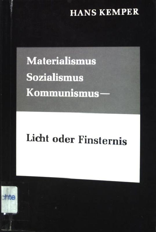 Materialismus, Sozialismus, Kommunismus - Licht oder Finsternis - Kemper, Hans