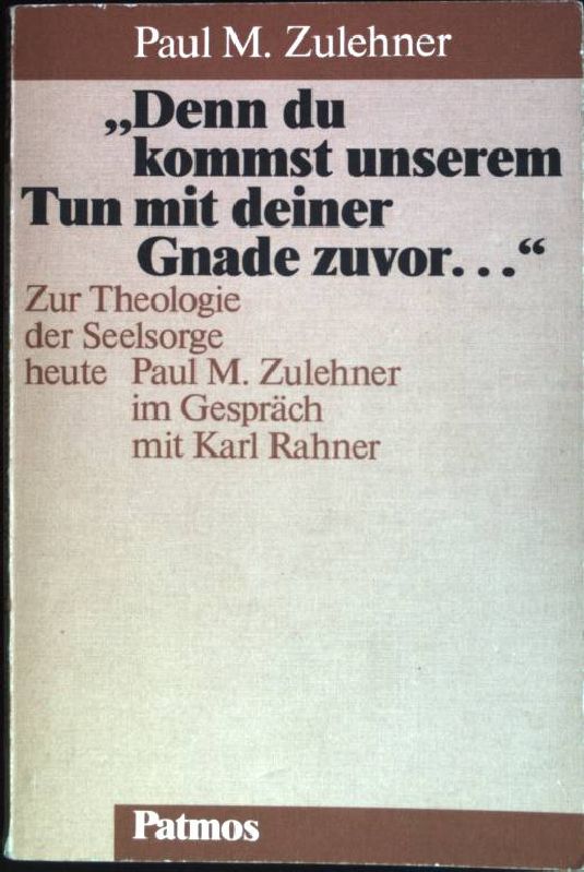 Denn du kommst unserem Tun mit deiner Gnade zuvor .