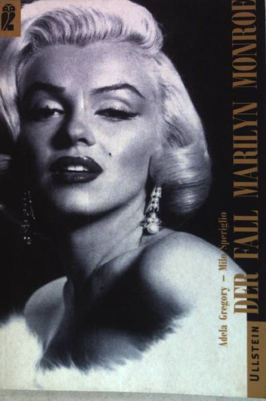 Der Fall Marilyn Monroe. (Nr. 35879) Ullstein - Gregory, Adela und Milo Speriglio