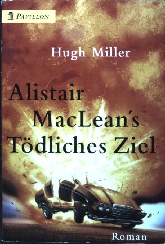 Alistair MacLean's Tödliches Ziel (Nr. 7) Pavillon - Miller, Hugh