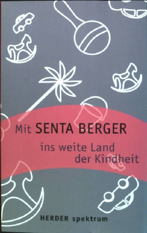 Mit Senta Berger ins weite Land der Kindheit. (Nr. 5702) Herder-Spektrum - Berger, Senta (Hrsg.)