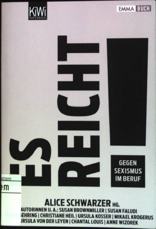 Es reicht : Gegen Sexismus im Beruf. (Nr. 1353) KiWi ; Emma-Buch - Schwarzer, Alice (Hrsg.)