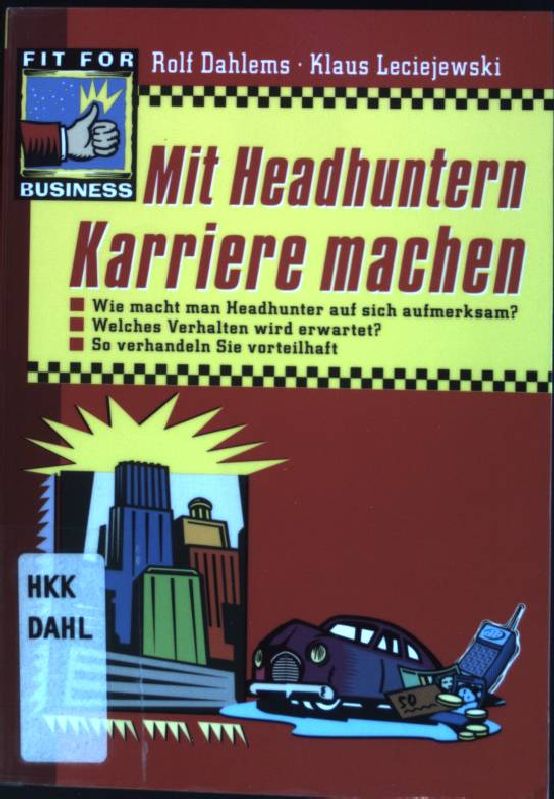 Mit Headhuntern Karriere machen (Nr. 530) it for business - Dahlems, Rolf und Klaus Leciejewski