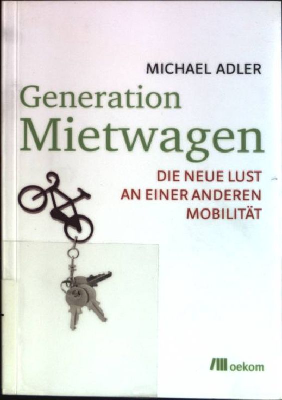 Generation Mietwagen: Die neue Lust an einer anderen Mobilität. - Adler, Michael