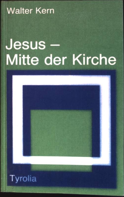 Jesus - Mitte der Kirche: Geistliche Essays. - Kern, Walter