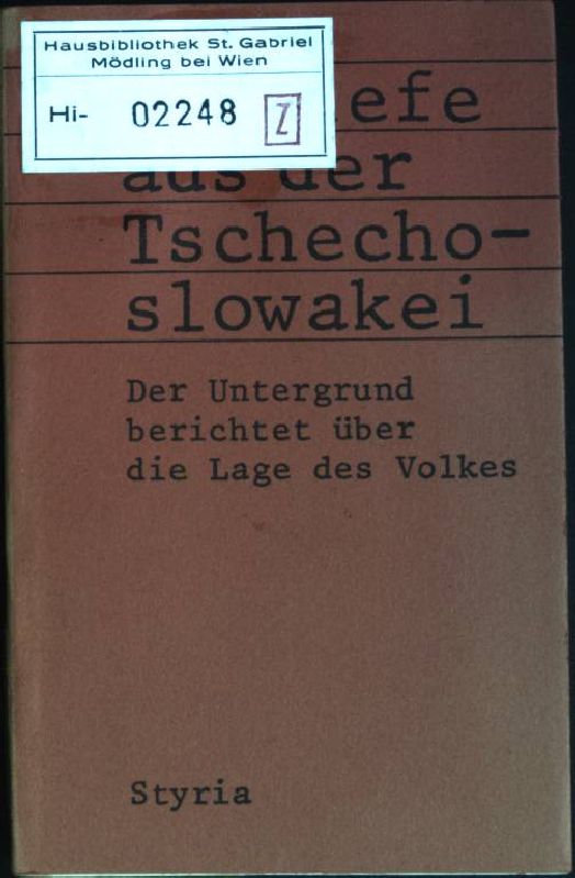Briefe aus der Tschechoslowakei: Der Untergrund berichtet über doe Lage des Volkes. - Stárek, Jiri (Hrsg.)