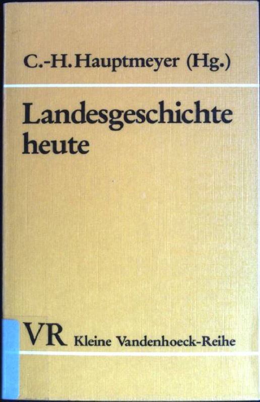 Landesgeschichte heute. (Nr. 1522) Kleine Vandenhoeck-Reihe - Fehn, Klaus (Mitverf.) und Carl-Hans (Hrsg.) Hauptmeyer