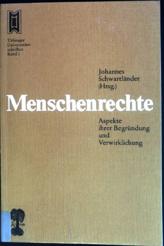 Menschenrechte : Aspekte ihrer Begründung und Verwirklichung Tübinger Universitätsschriften ; Bd. 1 - Schwartländer, Johannes (Hrsg.) und Ernst-Otto (Mitarb.) Czempiel