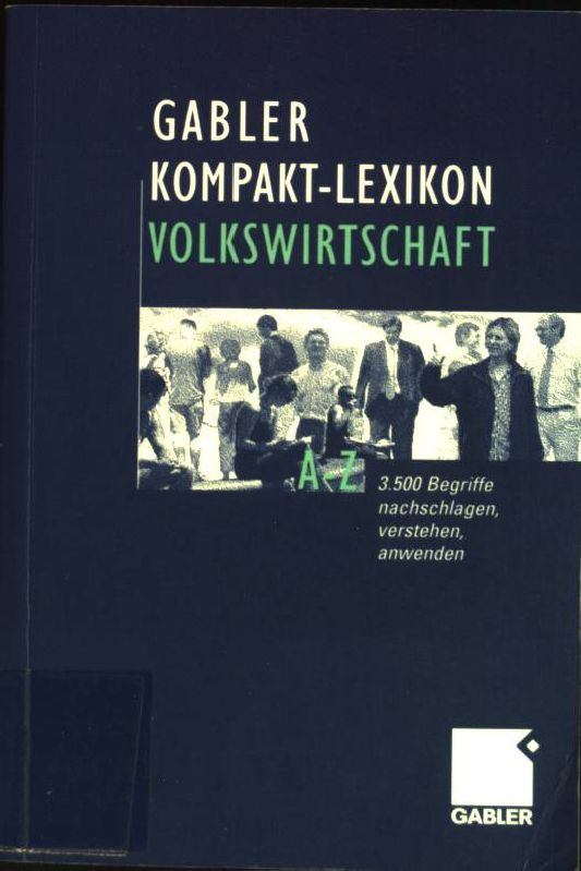 Gabler, Kompakt-Lexikon Volkswirtschaft : 3500 Begriffe nachschlagen, verstehen, anwenden. - Piekenbrock, Dirk (Red.)