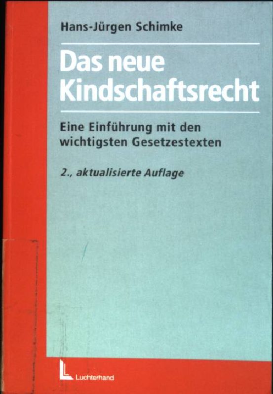 Das neue Kindschaftsrecht : Eine Einführung mit den wichtigsten Gesetzestexten. - Schimke, Hans-Jürgen (Hrsg.)