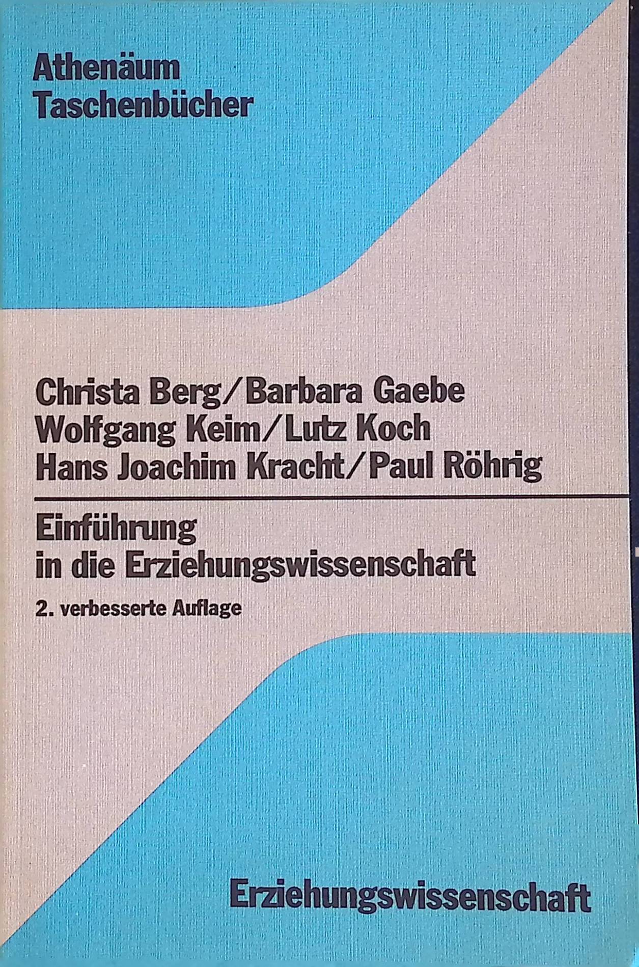 Einführung in die Erziehungswissenschaft. (Athenäum-Taschenbücher ; 3155 ) Erziehungswiss. - Berg, Christa und Paul Röhrig