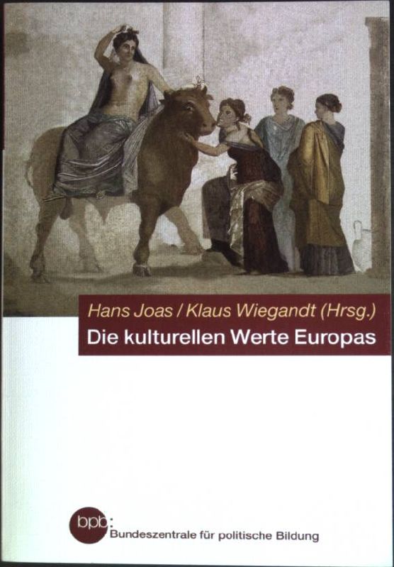 Die kulturellen Werte Europas. (Nr. 513) Bundeszentrale für Politische Bildung - Joas, Hans (Hrsg.)