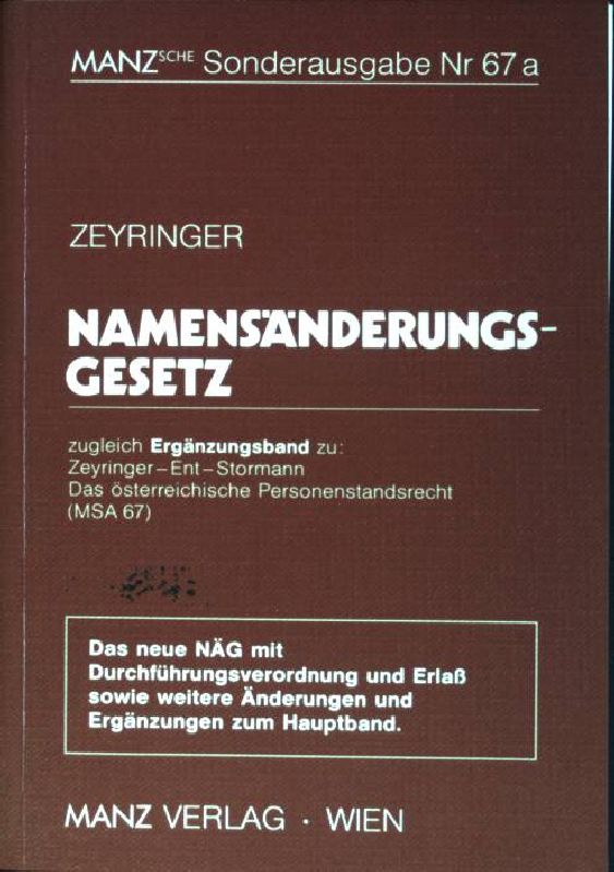 Das neue Namensänderungsgesetz ; zugleich Ergänzungsband zu: Das österreichische Personenstandsrecht (MSA 67). Manzsche Gesetzesausgaben / Sonderausgabe ; Nr. 67a - Zeyringer, Walter (Hrsg.)