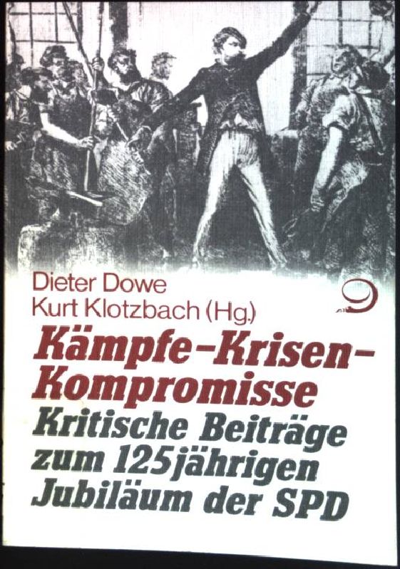 Kämpfe - Krisen - Kompromisse : Kritische Beiträge zum 125jährigen Jubiläum der SPD. - Dowe, Dieter (Hrsg.)