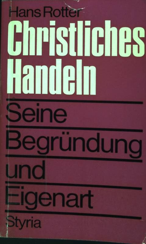 Christliches Handeln : Seine Begründung und Eigenart. - Rotter, Hans