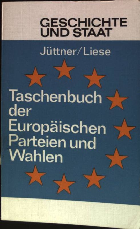 Taschenbuch der europäischen Parteien und Wahlen. Geschichte und Staat ; Bd. 208/209 - Jüttner, Alfred und Hans-J. Liese