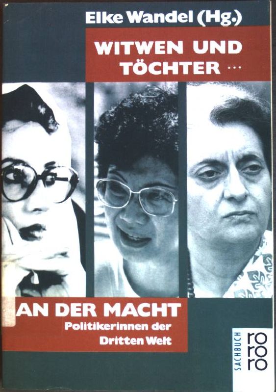 Witwen und Töchter . an der Macht : Politikerinnen der Dritten Welt. (Nr. 8874) rororo-Sachbuch - Wandel, Elke