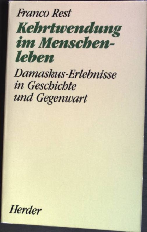 Kehrtwendung im Menschenleben : Damskus-Erlebnisse in Gegenwart und Geschichte. (Nr. 1683) Herderbücherei - Rest, Franco