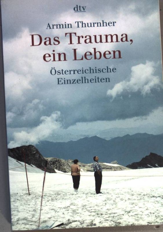 Das Trauma, ein Leben : österreichische Einzelheiten. ( dtv ; 36205) - Thurnher, Armin